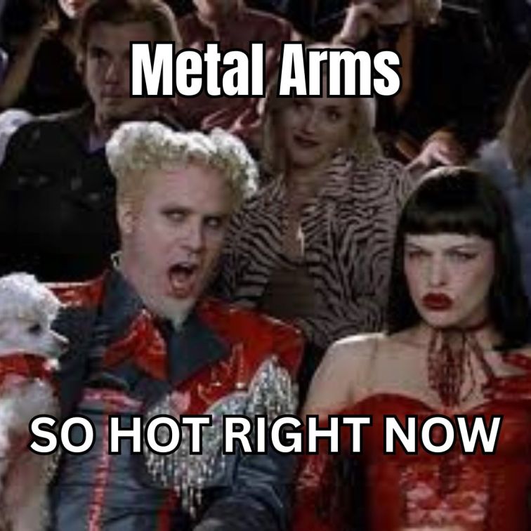 Zoolander. "Metal arms... so hot right now."