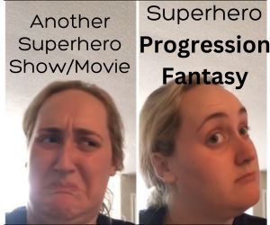Kombucha girl meme. Another superhero show/movie or Superhero progression fantasy